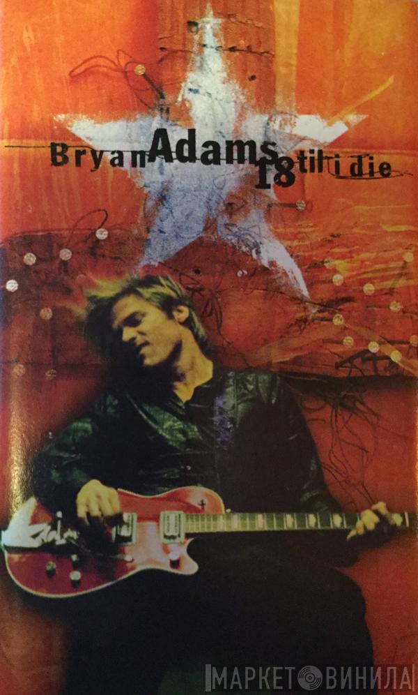  Bryan Adams  - 18 Til I Die