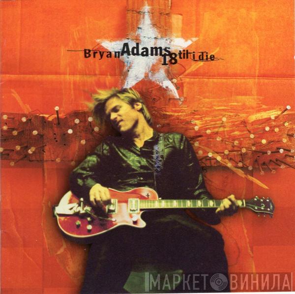  Bryan Adams  - 18 Til I Die