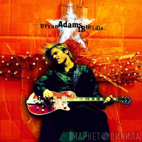  Bryan Adams  - 18 Til I Die