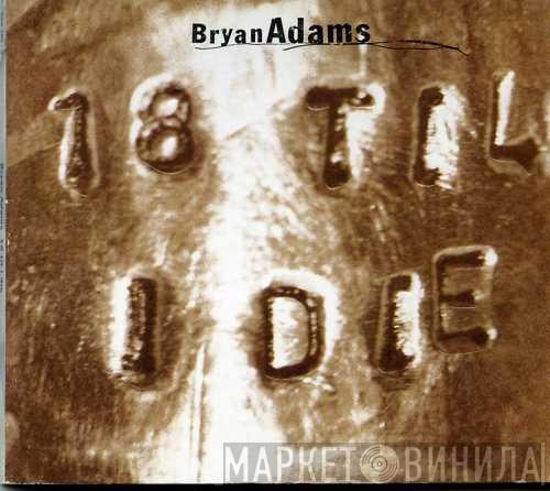 Bryan Adams - 18 Til I Die