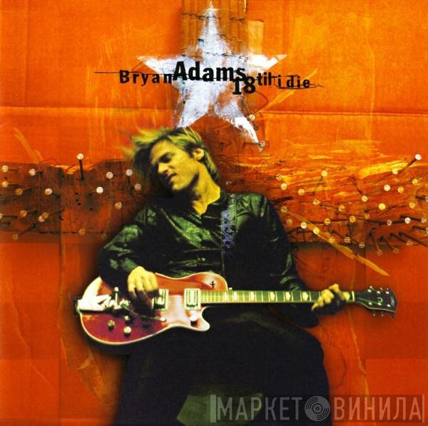  Bryan Adams  - 18 Til I Die