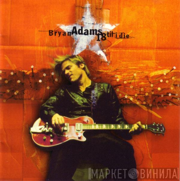  Bryan Adams  - 18 Til I Die