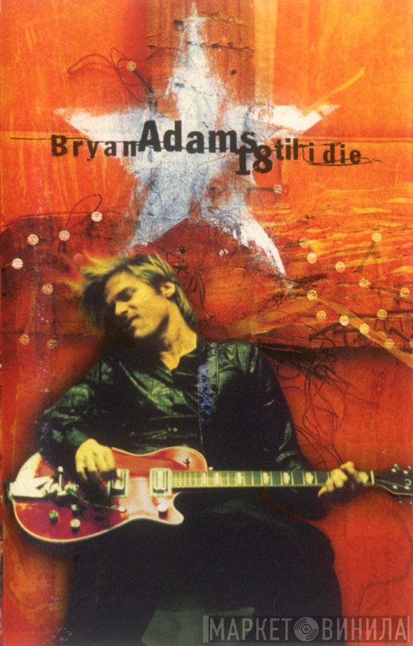  Bryan Adams  - 18 Til I Die