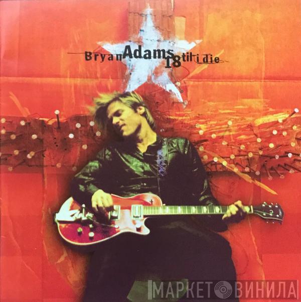  Bryan Adams  - 18 Til I Die