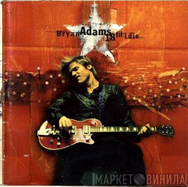  Bryan Adams  - 18 Til I Die