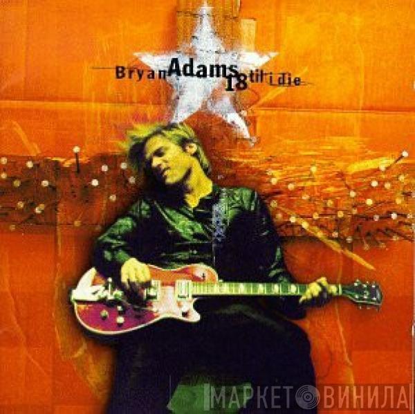  Bryan Adams  - 18 Til I Die