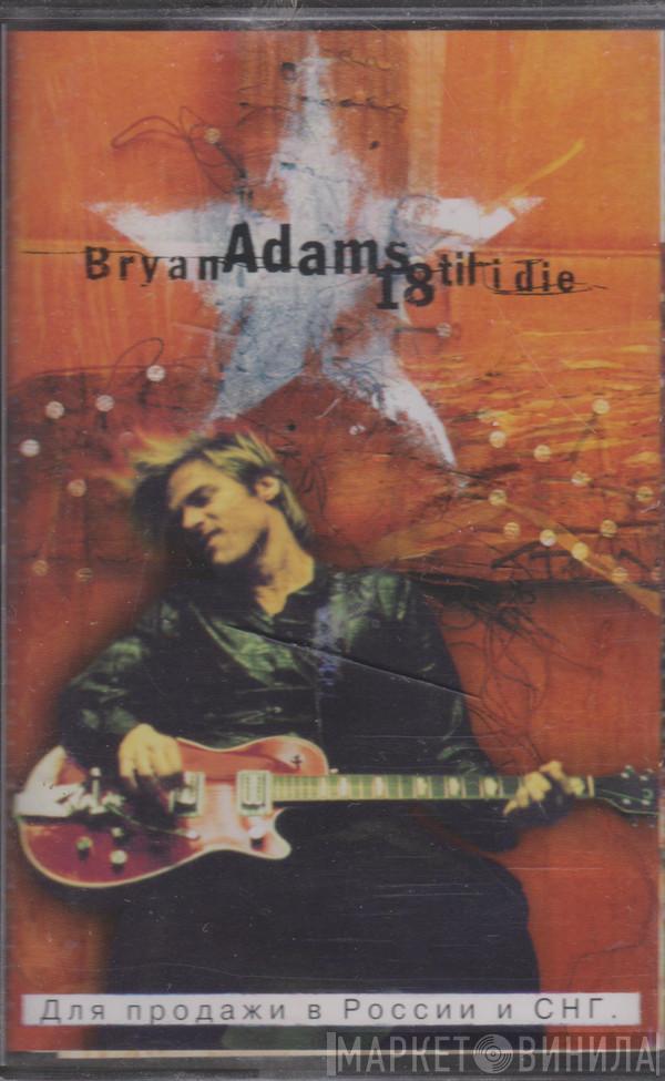  Bryan Adams  - 18 Til I Die