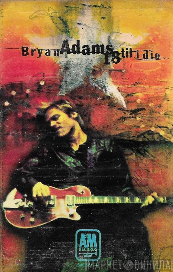  Bryan Adams  - 18 Til I Die