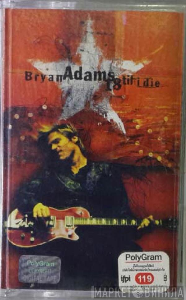  Bryan Adams  - 18 Til I Die