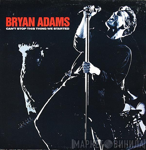 Bryan Adams - Can't Stop This Thing We Started