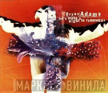 Bryan Adams - Let's Make A Night To Remember