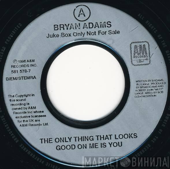 Bryan Adams - The Only Thing That Looks Good On Me Is You