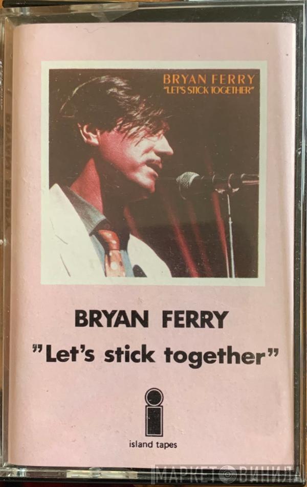  Bryan Ferry  - "Let's Stick Together"