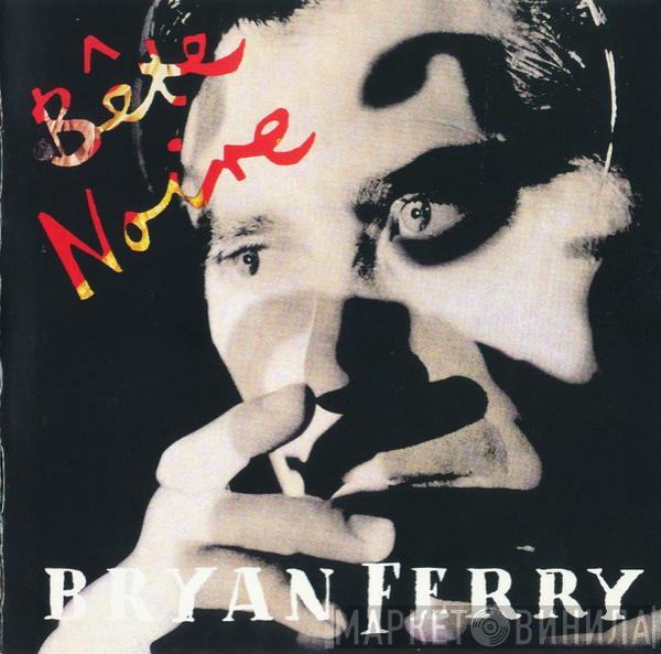  Bryan Ferry  - Bête Noire