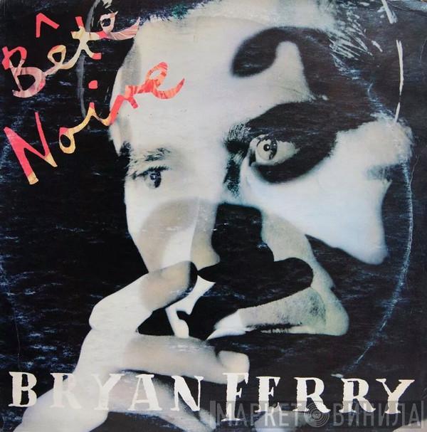  Bryan Ferry  - Bête Noire