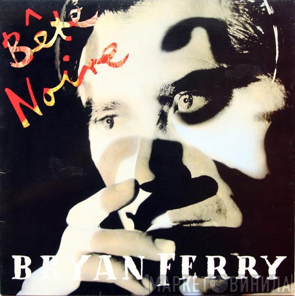 Bryan Ferry - Bête Noire