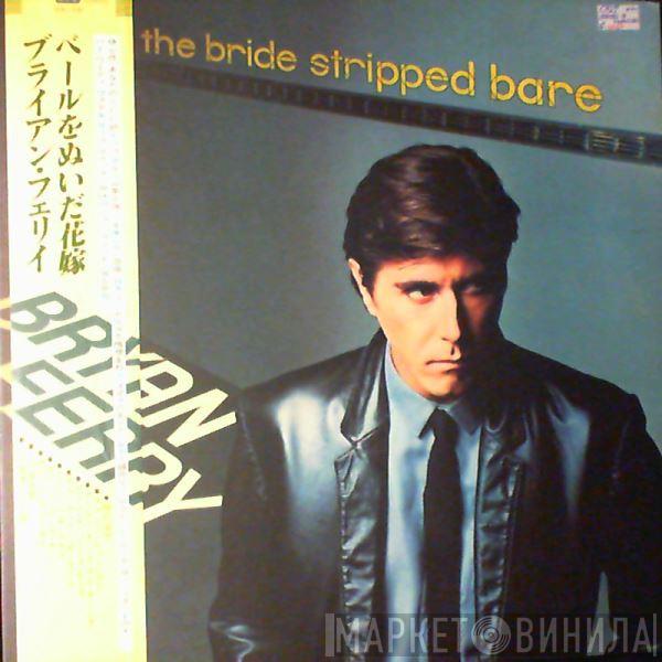  Bryan Ferry  - Bride Stripped Bare