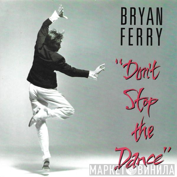 Bryan Ferry - Don't Stop The Dance