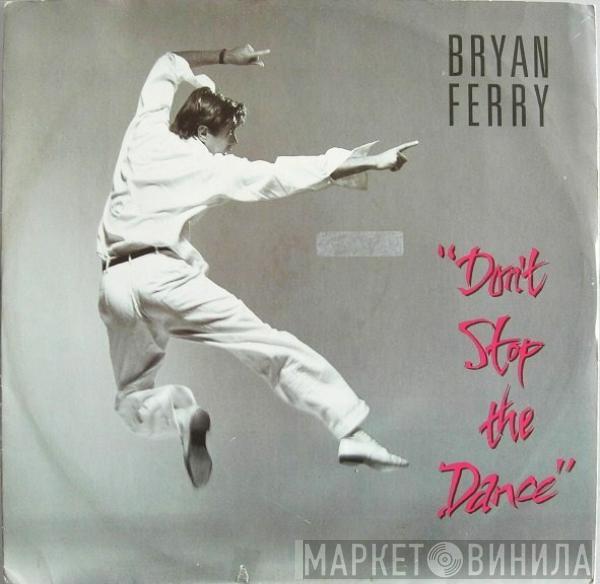 Bryan Ferry - Don't Stop The Dance