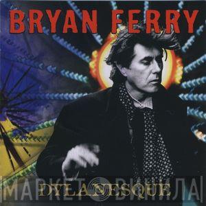 Bryan Ferry - Dylanesque