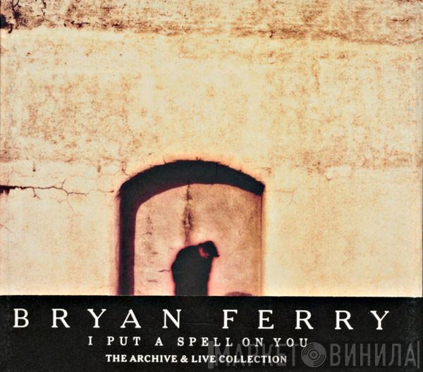 Bryan Ferry - I Put A Spell On You