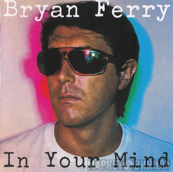  Bryan Ferry  - In Your Mind