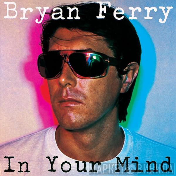  Bryan Ferry  - In Your Mind