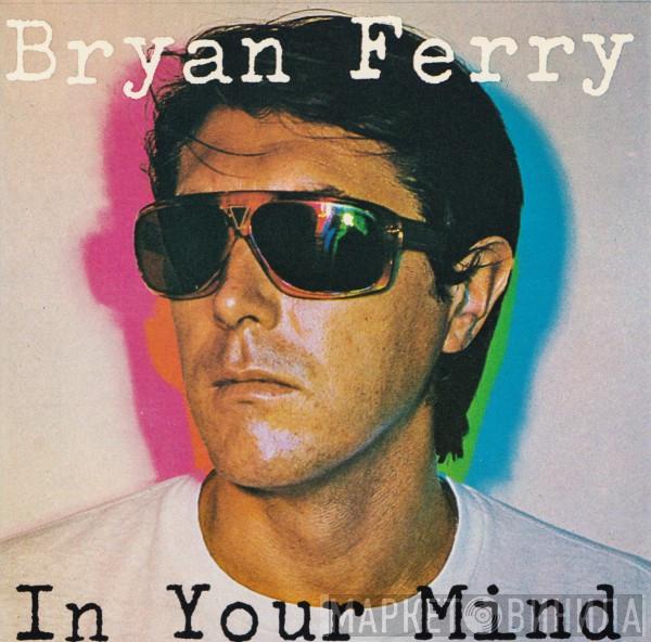  Bryan Ferry  - In Your Mind