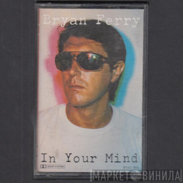  Bryan Ferry  - In Your Mind