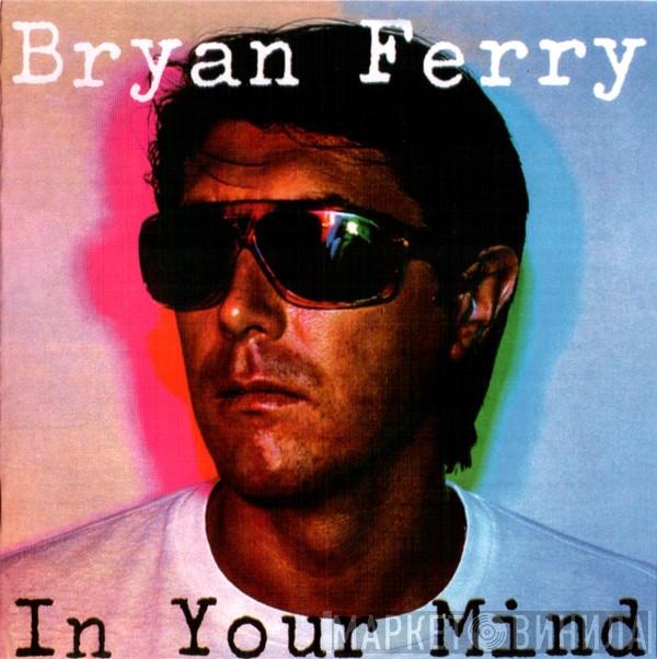  Bryan Ferry  - In Your Mind
