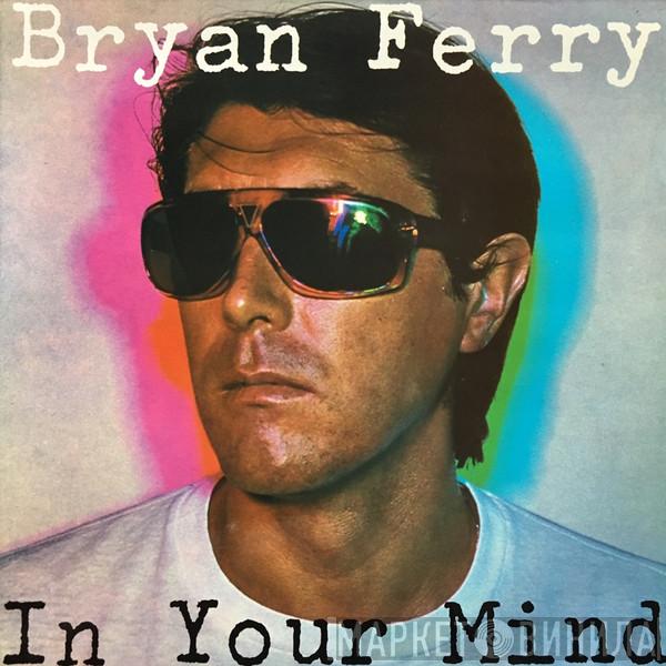  Bryan Ferry  - In Your Mind