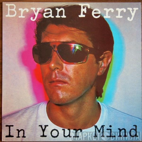 Bryan Ferry - In Your Mind