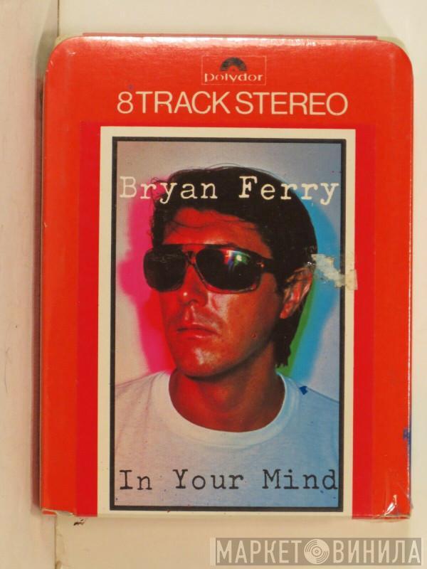  Bryan Ferry  - In Your Mind