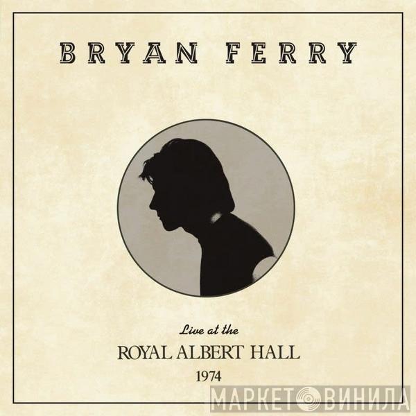 Bryan Ferry - Live At The Royal Albert Hall 1974