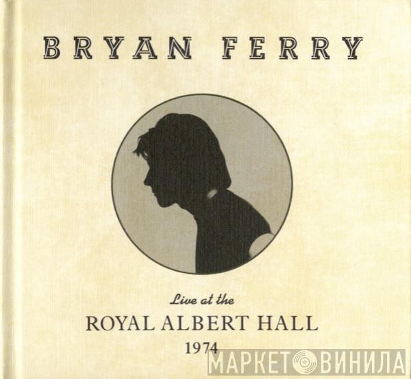 Bryan Ferry - Live At The Royal Albert Hall 1974