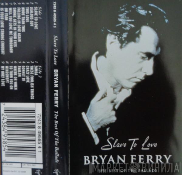 Bryan Ferry - Slave To Love: The Best Of The Ballads