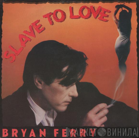  Bryan Ferry  - Slave To Love