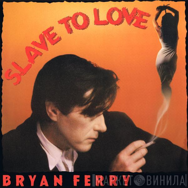  Bryan Ferry  - Slave To Love