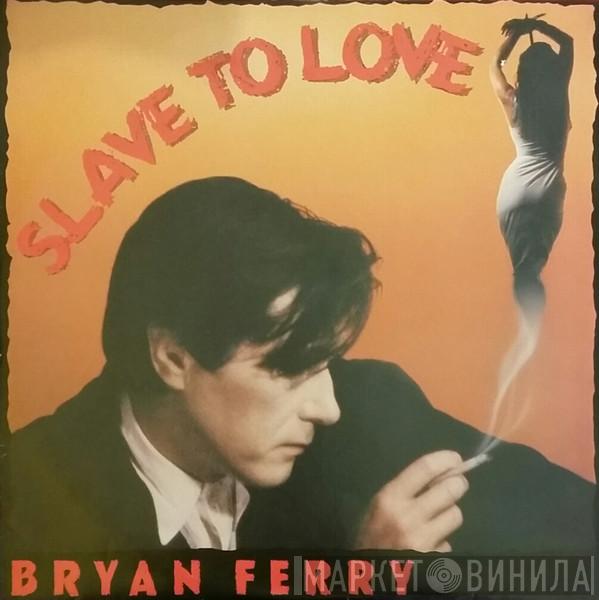  Bryan Ferry  - Slave To Love