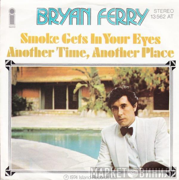  Bryan Ferry  - Smoke Gets In Your Eyes