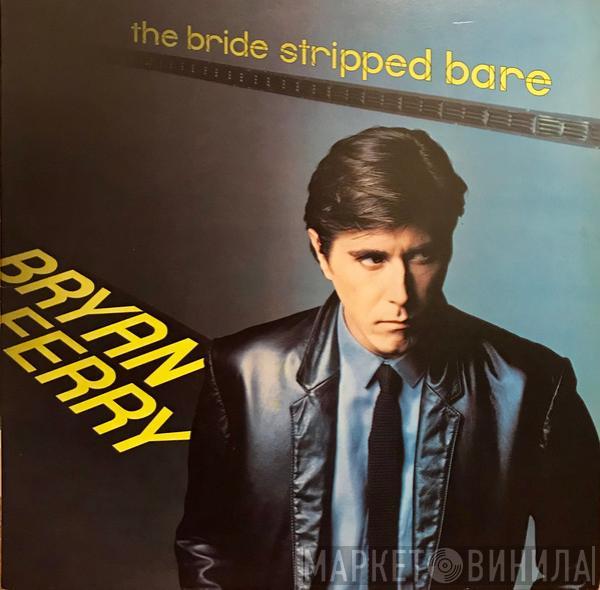  Bryan Ferry  - The Bride Stripped Bare