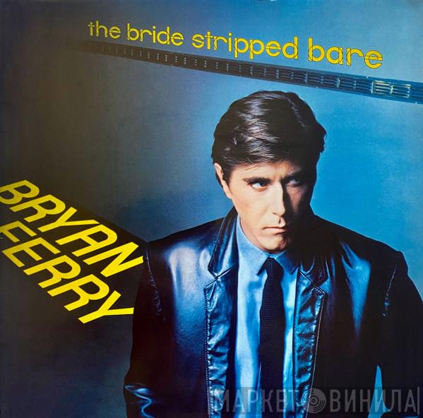  Bryan Ferry  - The Bride Stripped Bare