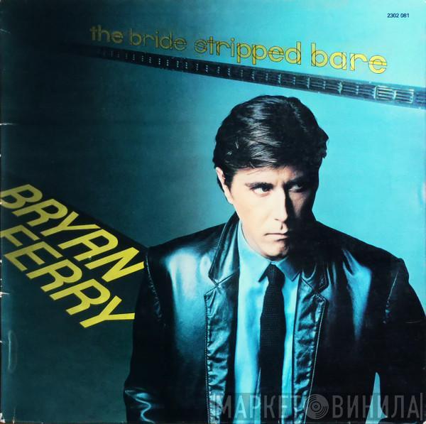  Bryan Ferry  - The Bride Stripped Bare