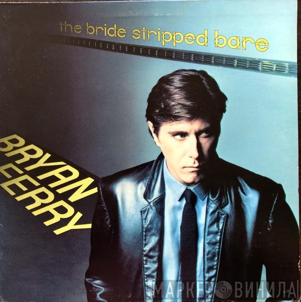  Bryan Ferry  - The Bride Stripped Bare