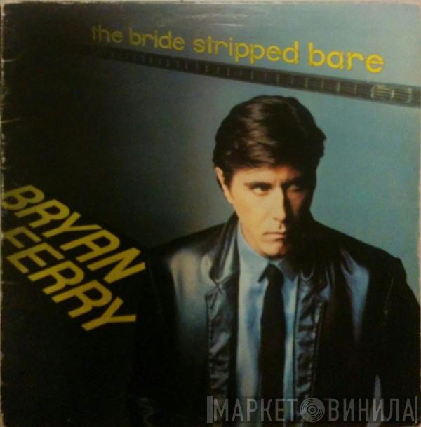  Bryan Ferry  - The Bride Stripped Bare