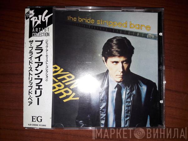  Bryan Ferry  - The Bride Stripped Bare