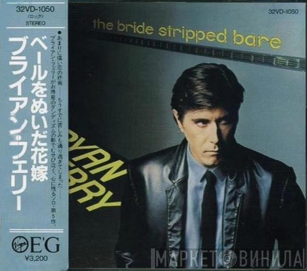  Bryan Ferry  - The Bride Stripped Bare