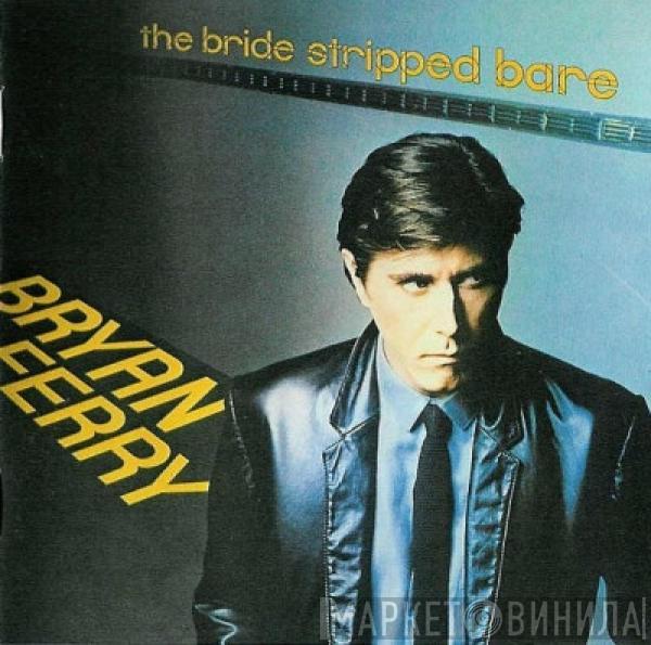  Bryan Ferry  - The Bride Stripped Bare