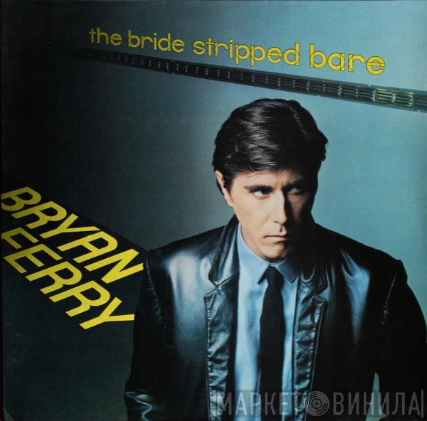  Bryan Ferry  - The Bride Stripped Bare