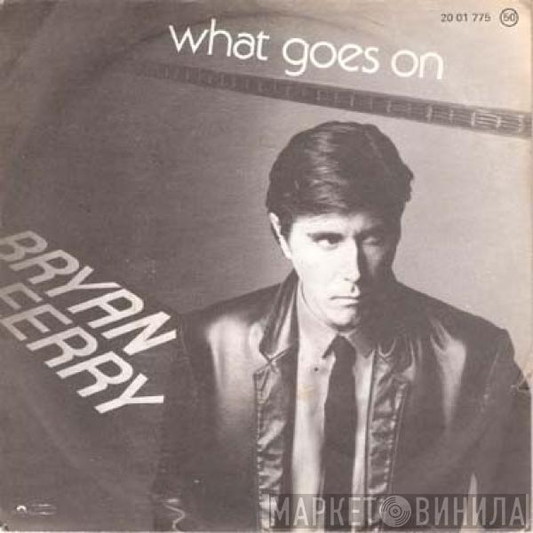 Bryan Ferry - What Goes On